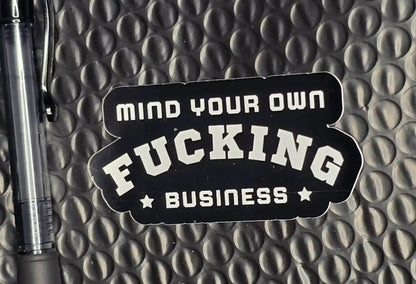 Mind Your Own F*cking Business Sticker | Bold Funny Attitude Sticker - Cady Creations
