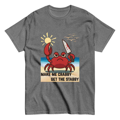 Make Me Crabby Get The Stabby True Crime Humor Unisex Graphic Tee - Cady Creations