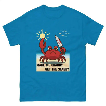 Make Me Crabby Get The Stabby True Crime Humor Unisex Graphic Tee - Cady Creations