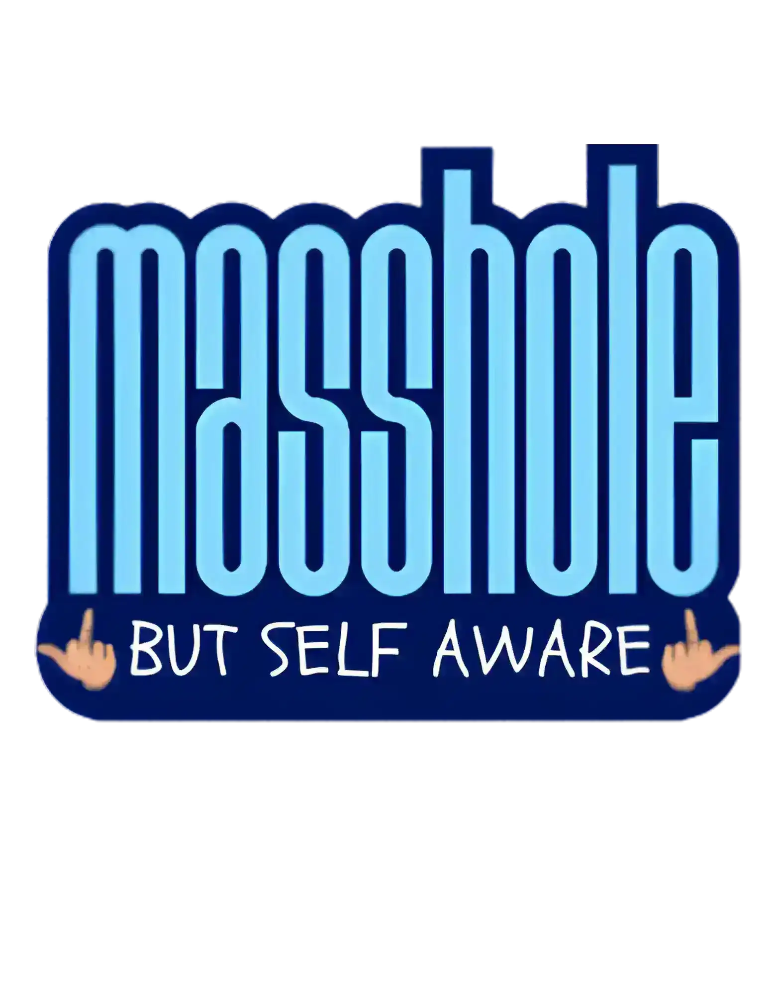  Masshole But Self Aware - Premium Vinyl Sticker - Cady Creations
