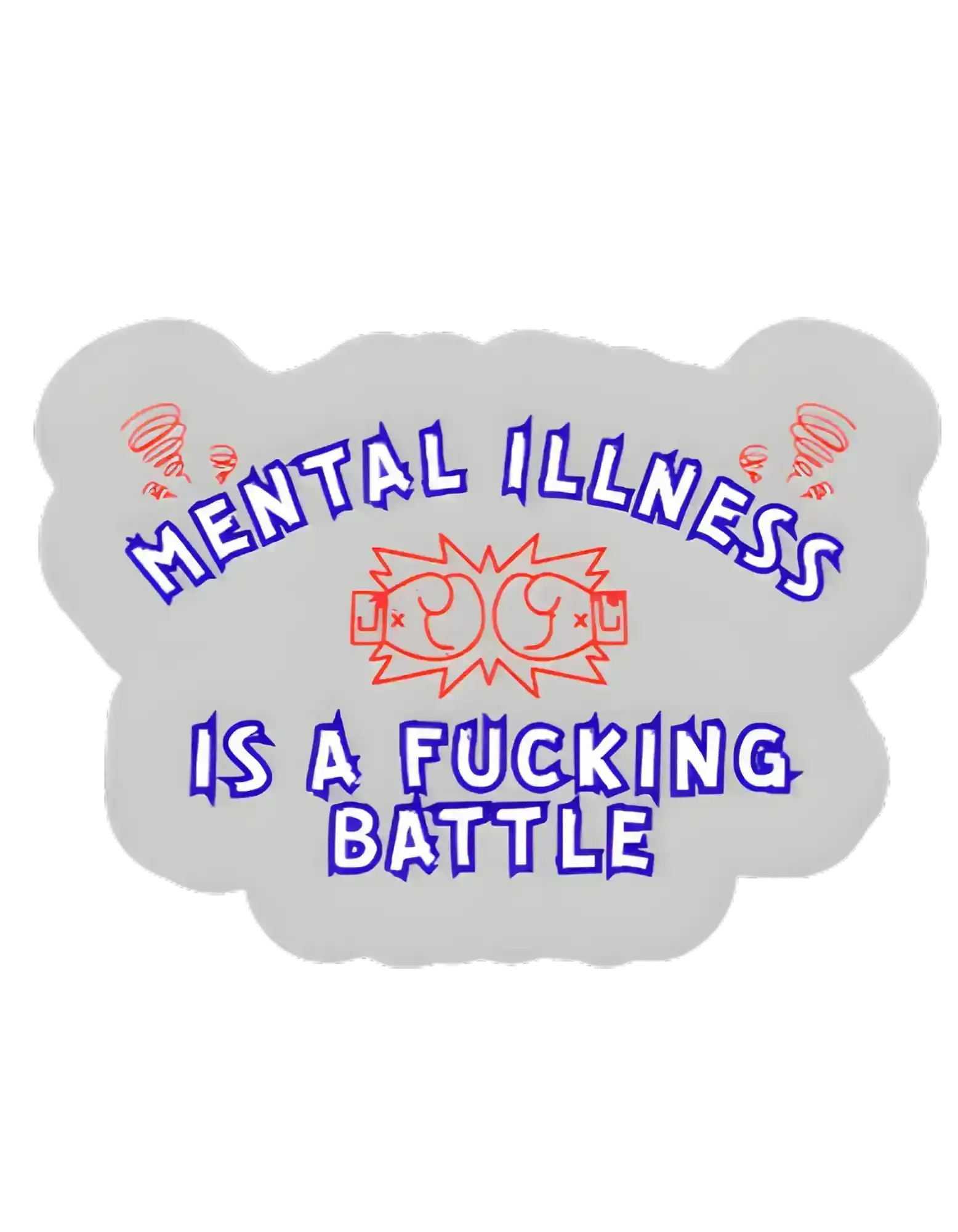  Mental Illness Is A F*cking Battle - Premium Vinyl Sticker - Cady Creations