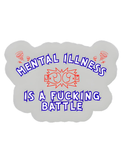  Mental Illness Is A F*cking Battle - Premium Vinyl Sticker - Cady Creations