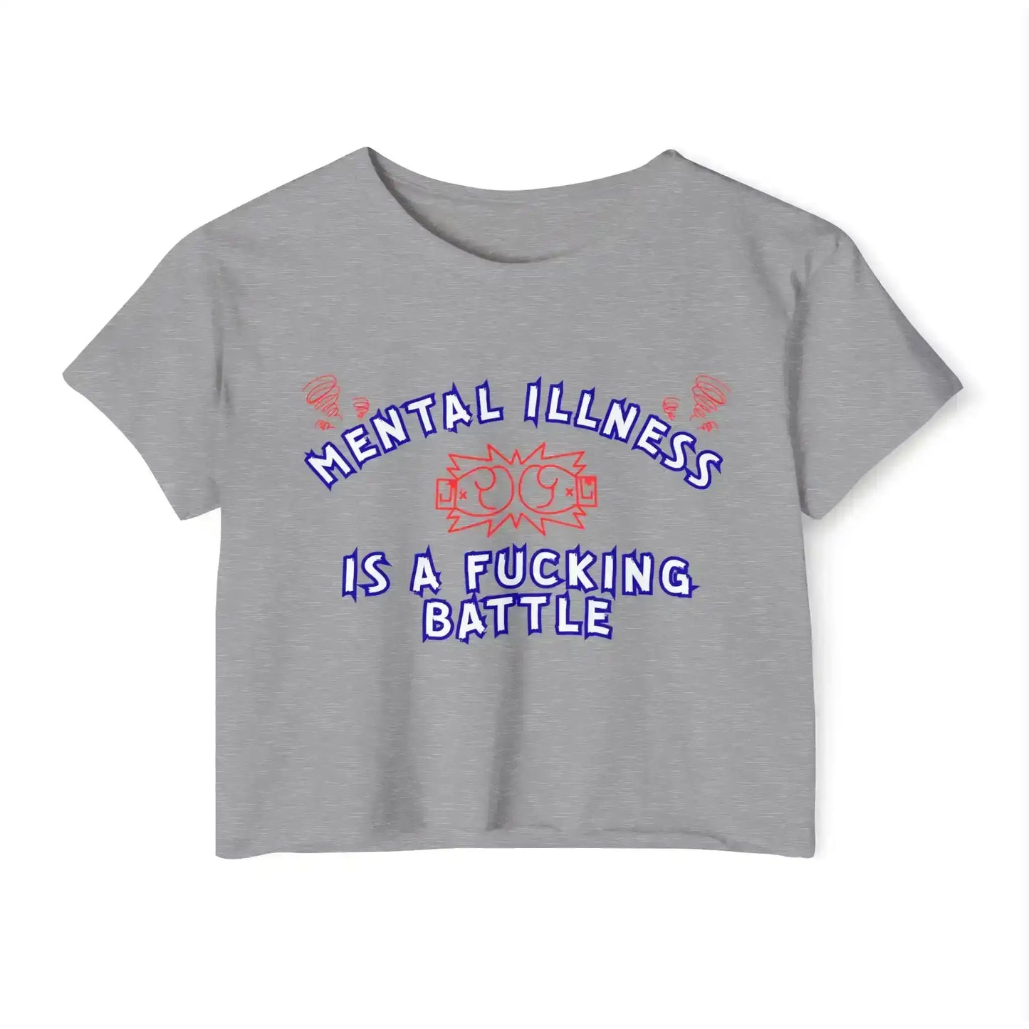  Mental Illness Is A Fuck!ng Battle - Crop Top - Cady Creations