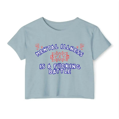  Mental Illness Is A Fuck!ng Battle - Crop Top - Cady Creations
