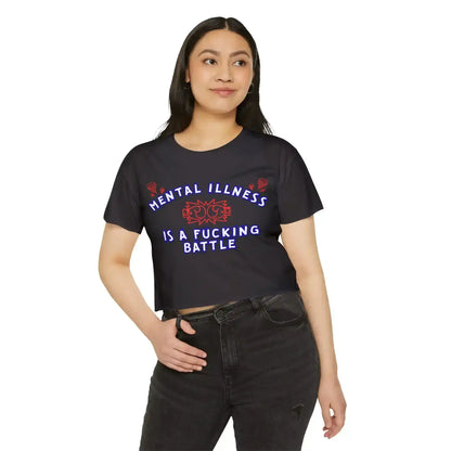  Mental Illness Is A Fuck!ng Battle - Crop Top - Cady Creations