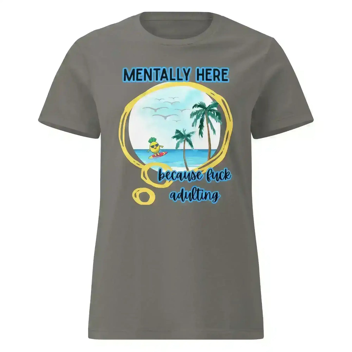 Mentally Here Because Fuck Adulting Fitted Tee - Mental Health Humor - Cady Creations