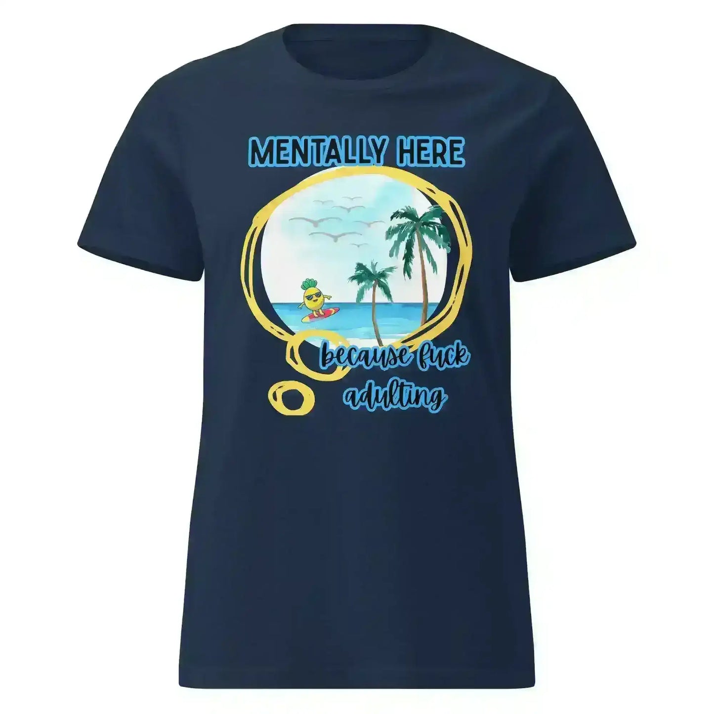 Mentally Here Because Fuck Adulting Fitted Tee - Mental Health Humor - Cady Creations