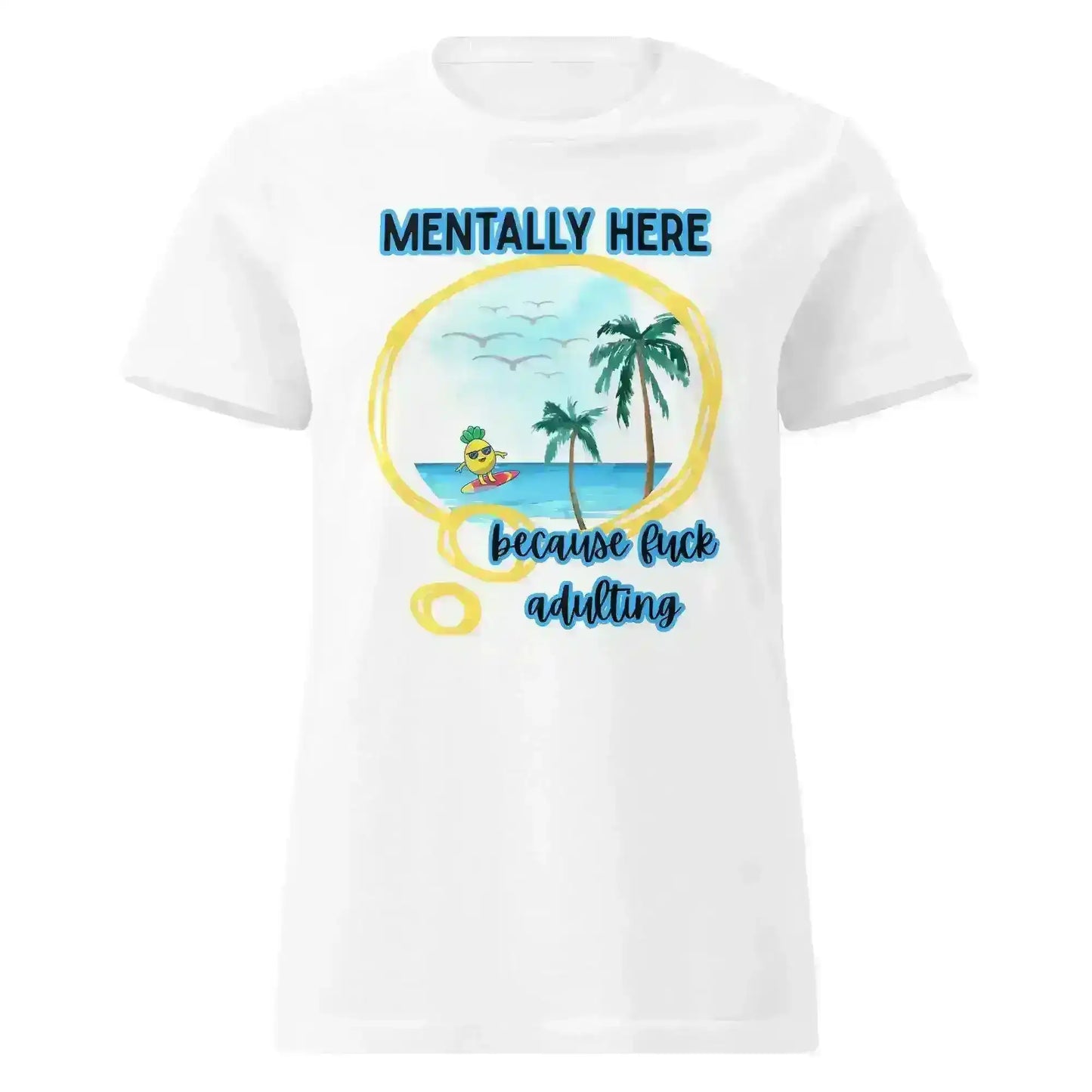 Mentally Here Because Fuck Adulting Fitted Tee - Mental Health Humor - Cady Creations