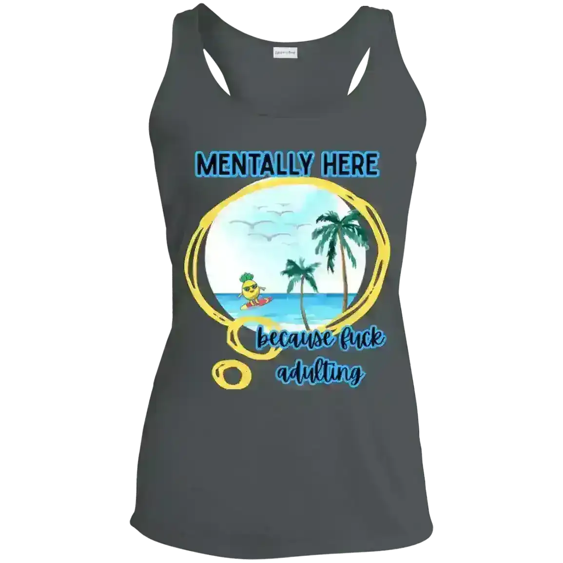 Mentally Here Because Fuck Adulting Racerback Tank - Mental Health Humor - Cady Creations