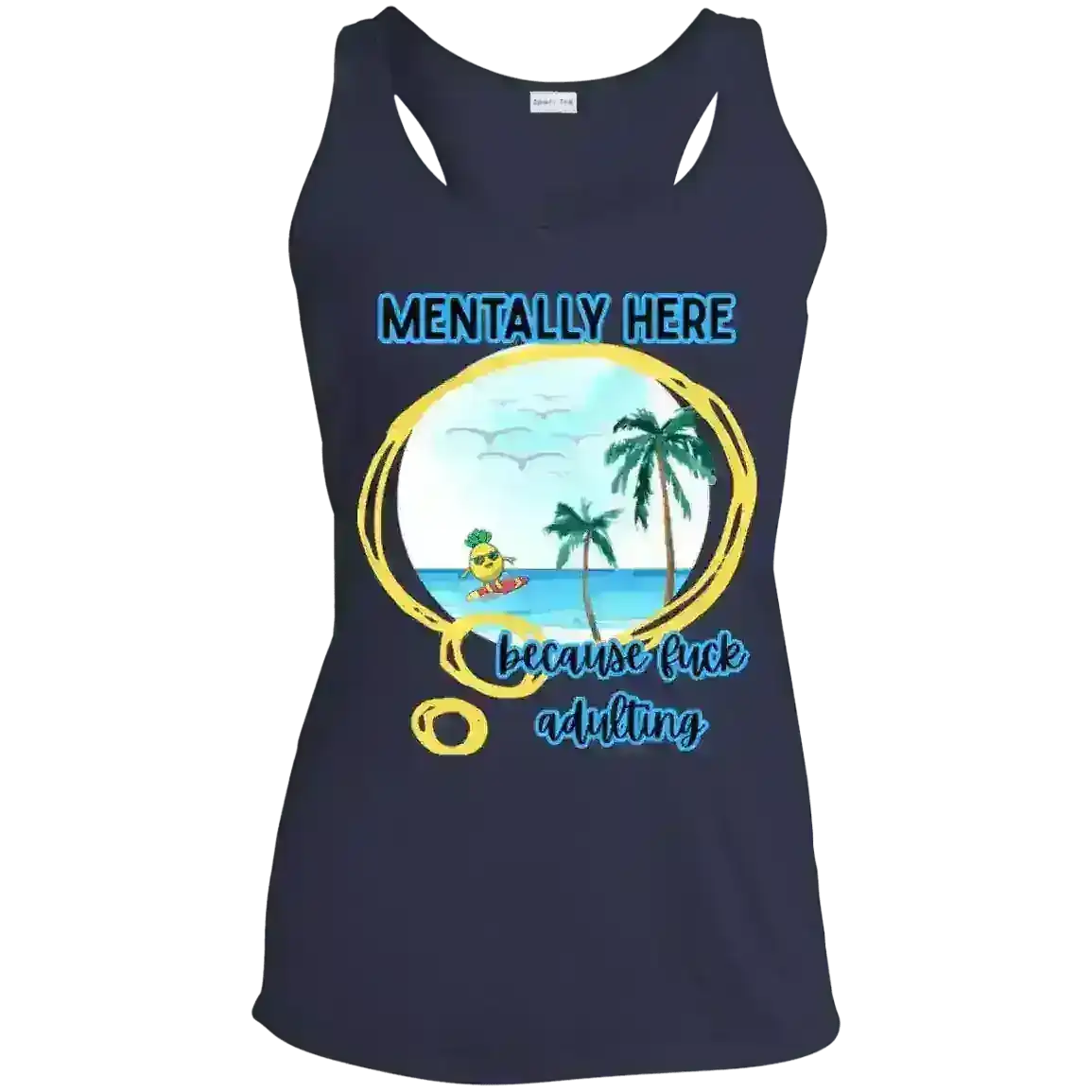 Mentally Here Because Fuck Adulting Racerback Tank - Mental Health Humor - Cady Creations
