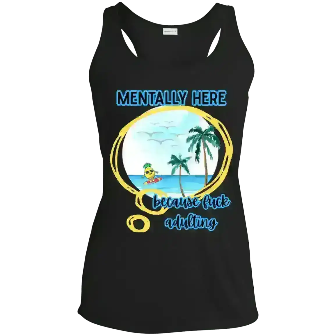Mentally Here Because Fuck Adulting Racerback Tank - Mental Health Humor - Cady Creations