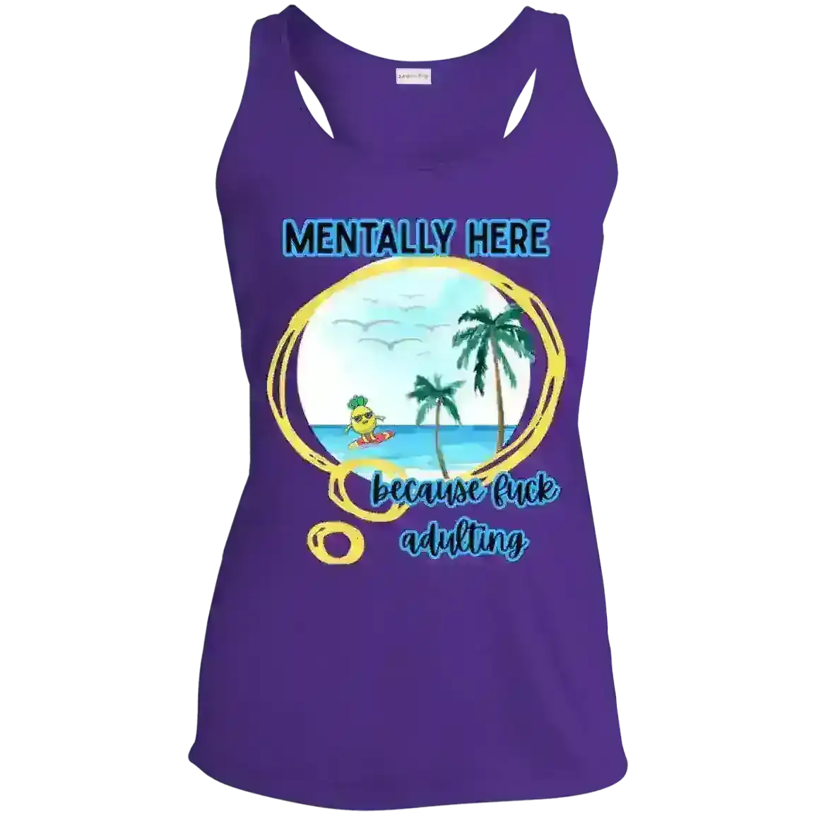 Mentally Here Because Fuck Adulting Racerback Tank - Mental Health Humor - Cady Creations