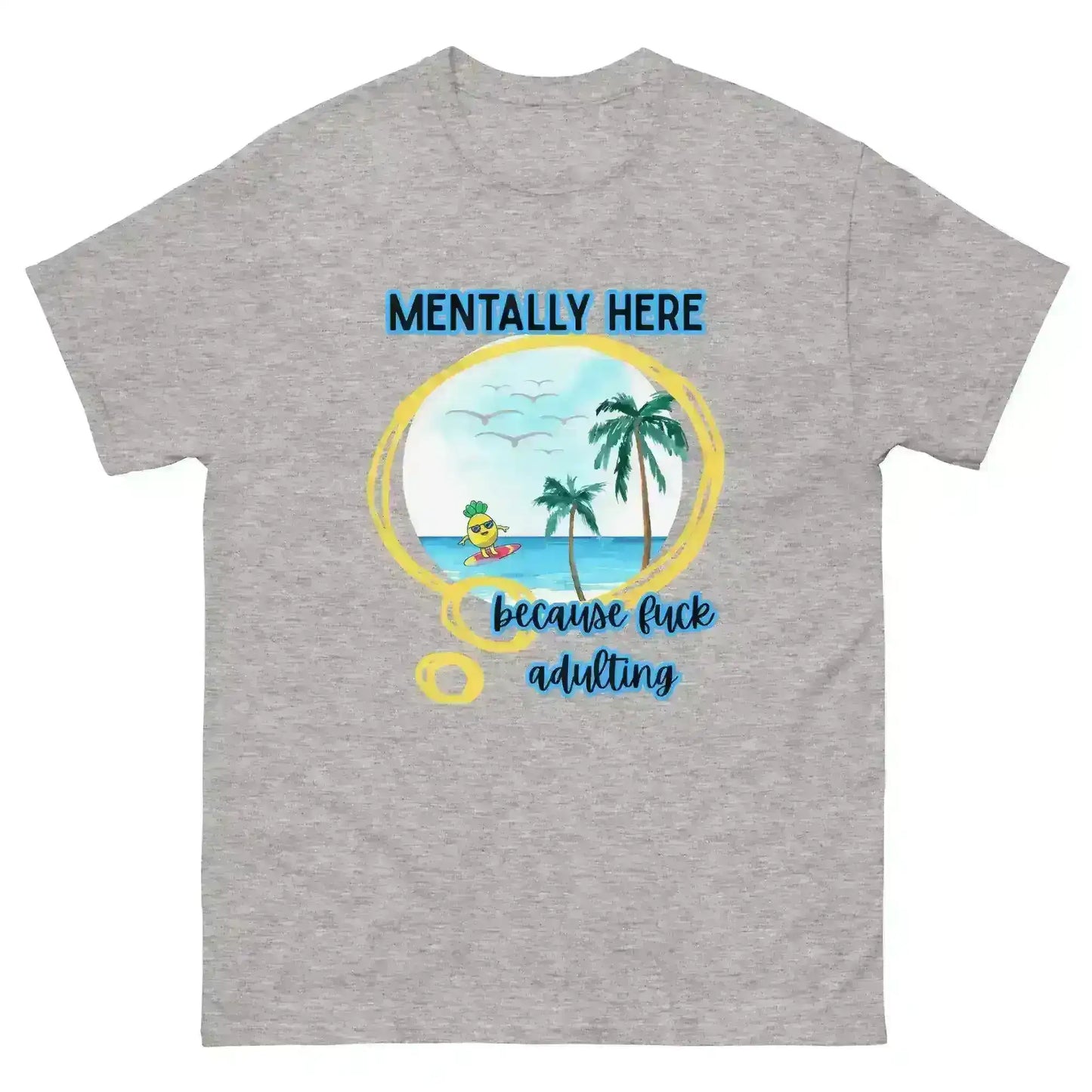 Mentally Here Because Fuck Adulting Unisex Tee - Mental Health Humor - Cady Creations