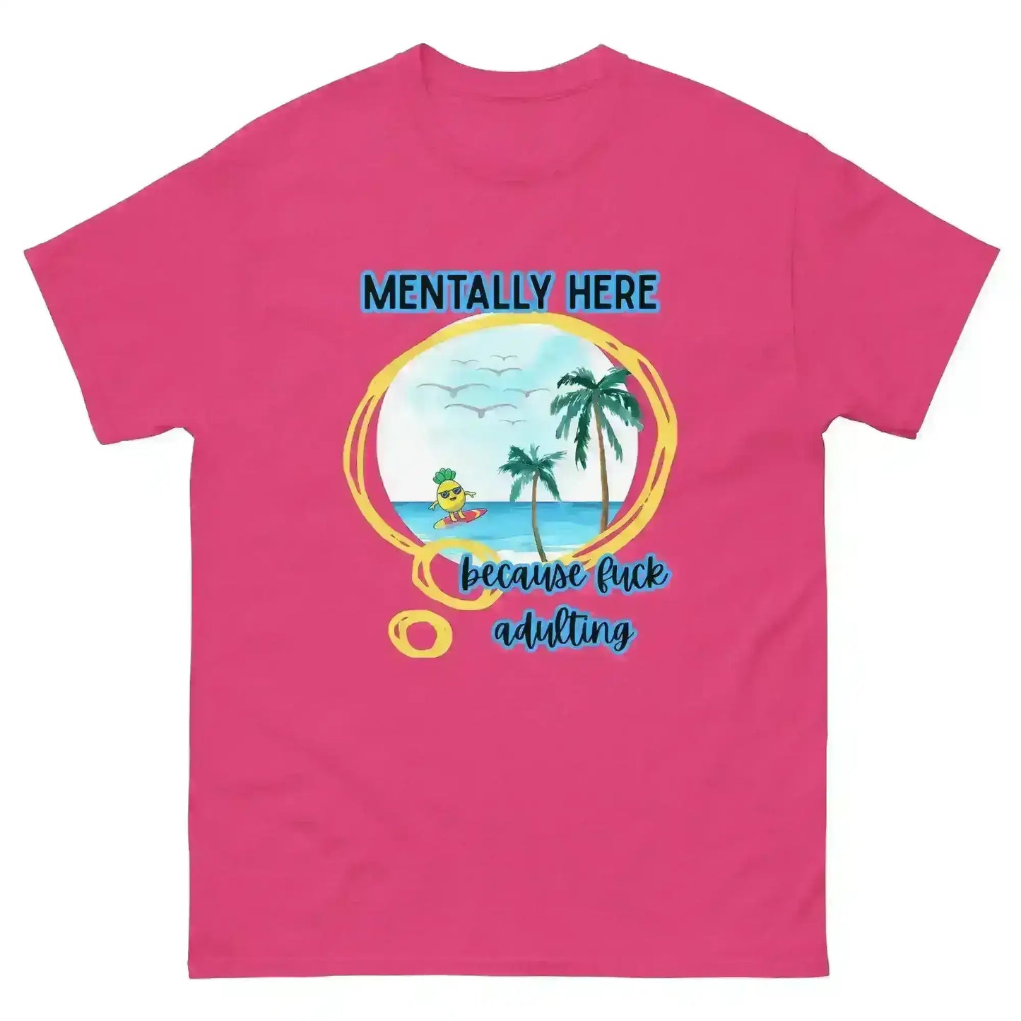 Mentally Here Because Fuck Adulting Unisex Tee - Mental Health Humor - Cady Creations