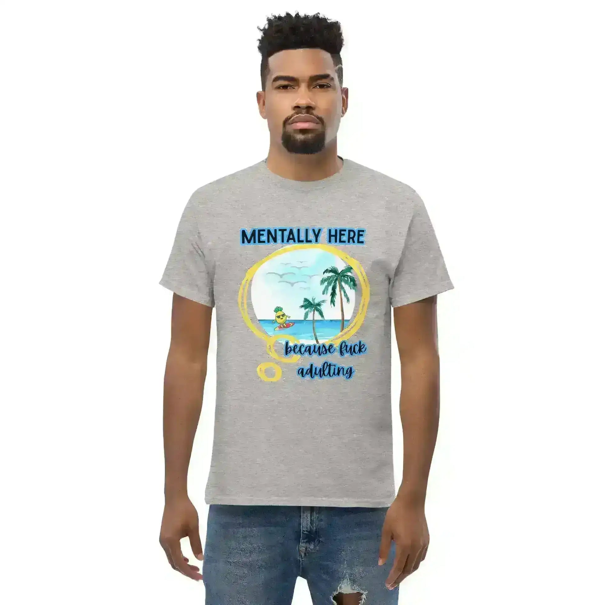 Mentally Here Because Fuck Adulting Unisex Tee - Mental Health Humor - Cady Creations