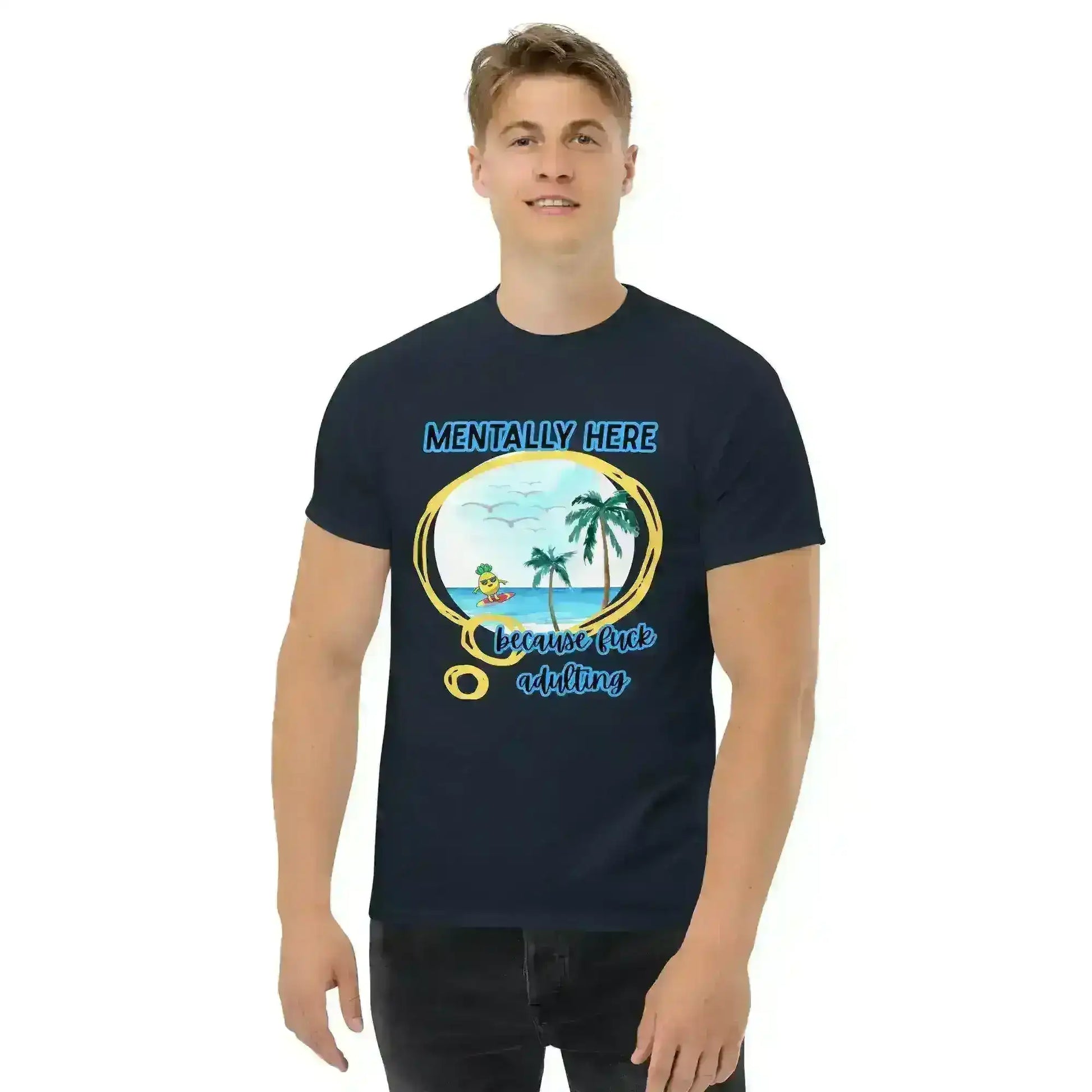 Mentally Here Because Fuck Adulting Unisex Tee - Mental Health Humor - Cady Creations