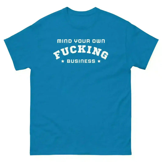 Mind Your F Business - Unisex Tee - Cady Creations