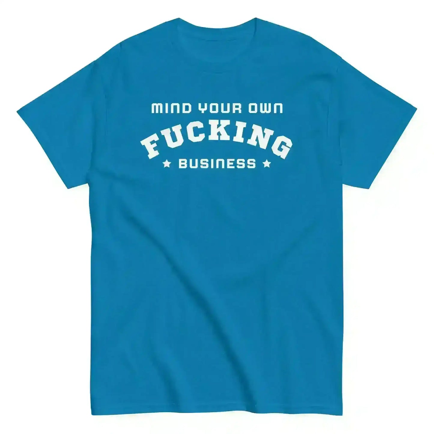 Mind Your F Business - Unisex Tee - Cady Creations
