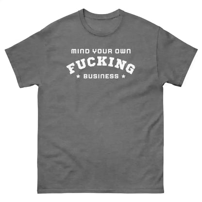 Mind Your F Business - Unisex Tee - Cady Creations