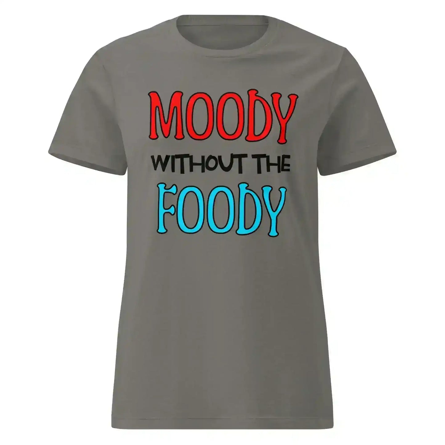 Moody Without The Foody Fitted Tee - Hangry Humor - Cady Creations
