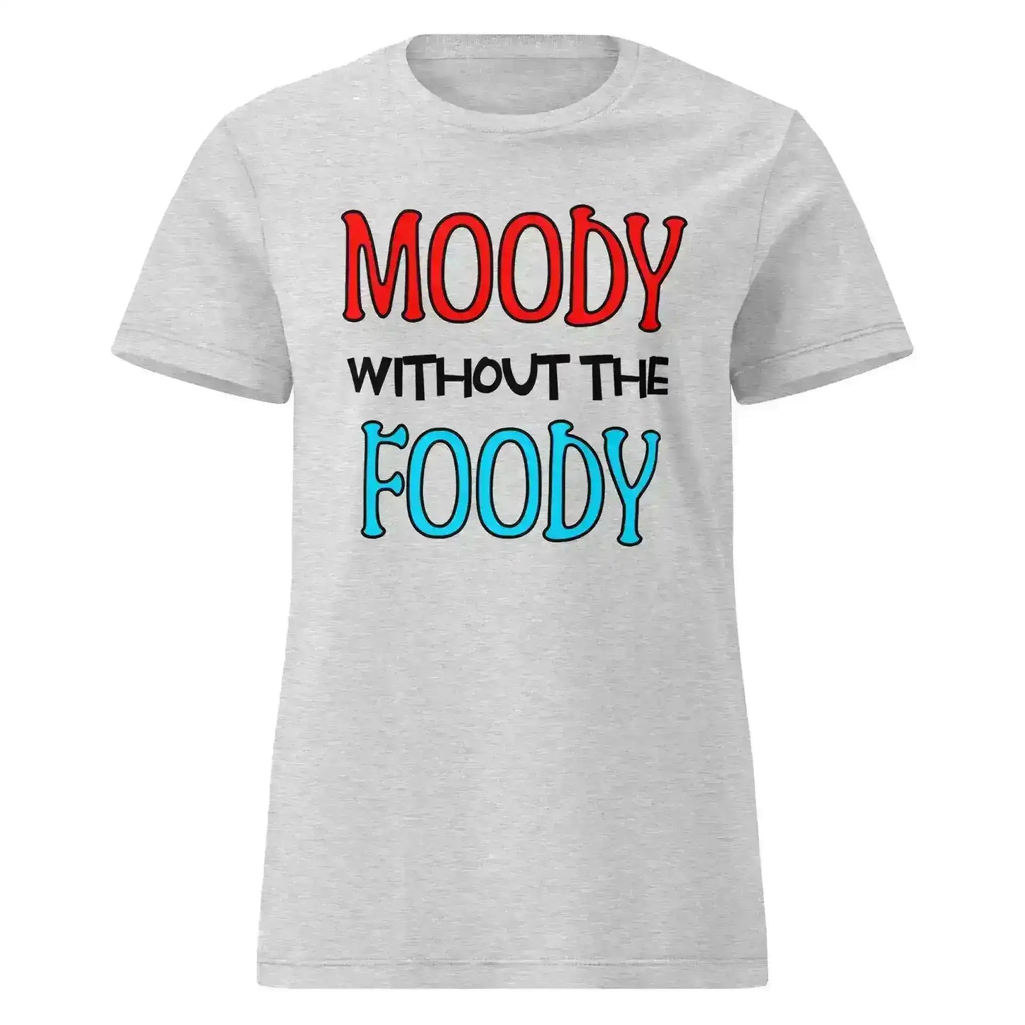Moody Without The Foody Fitted Tee - Hangry Humor - Cady Creations