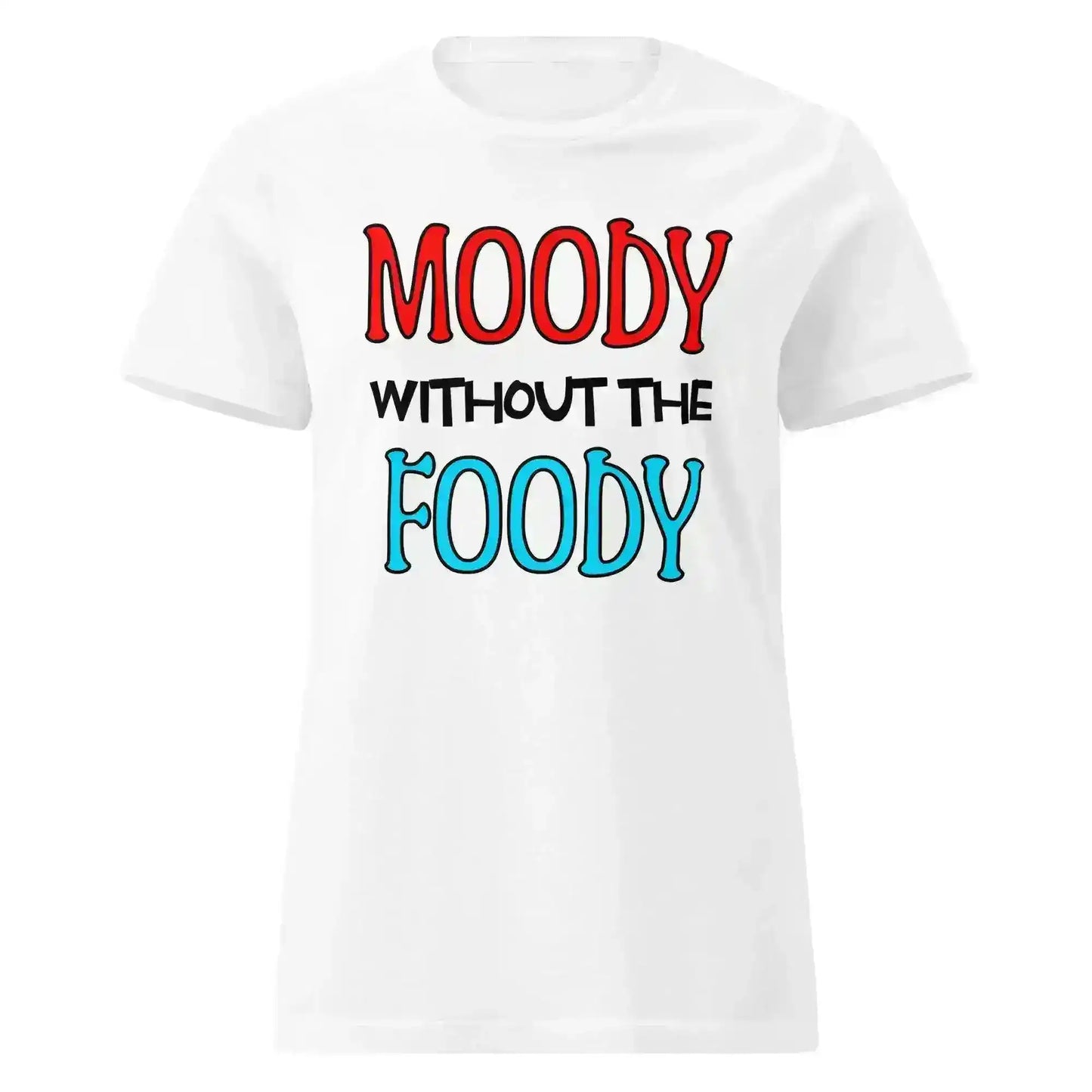 Moody Without The Foody Fitted Tee - Hangry Humor - Cady Creations