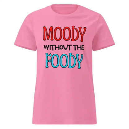 Moody Without The Foody Fitted Tee - Hangry Humor - Cady Creations