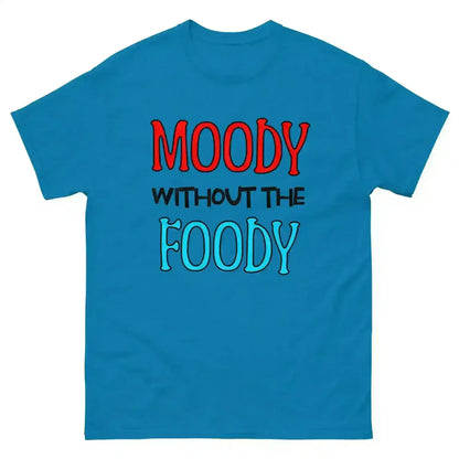 Moody Without The Foody Unisex Tee - Hangry Humor - Cady Creations