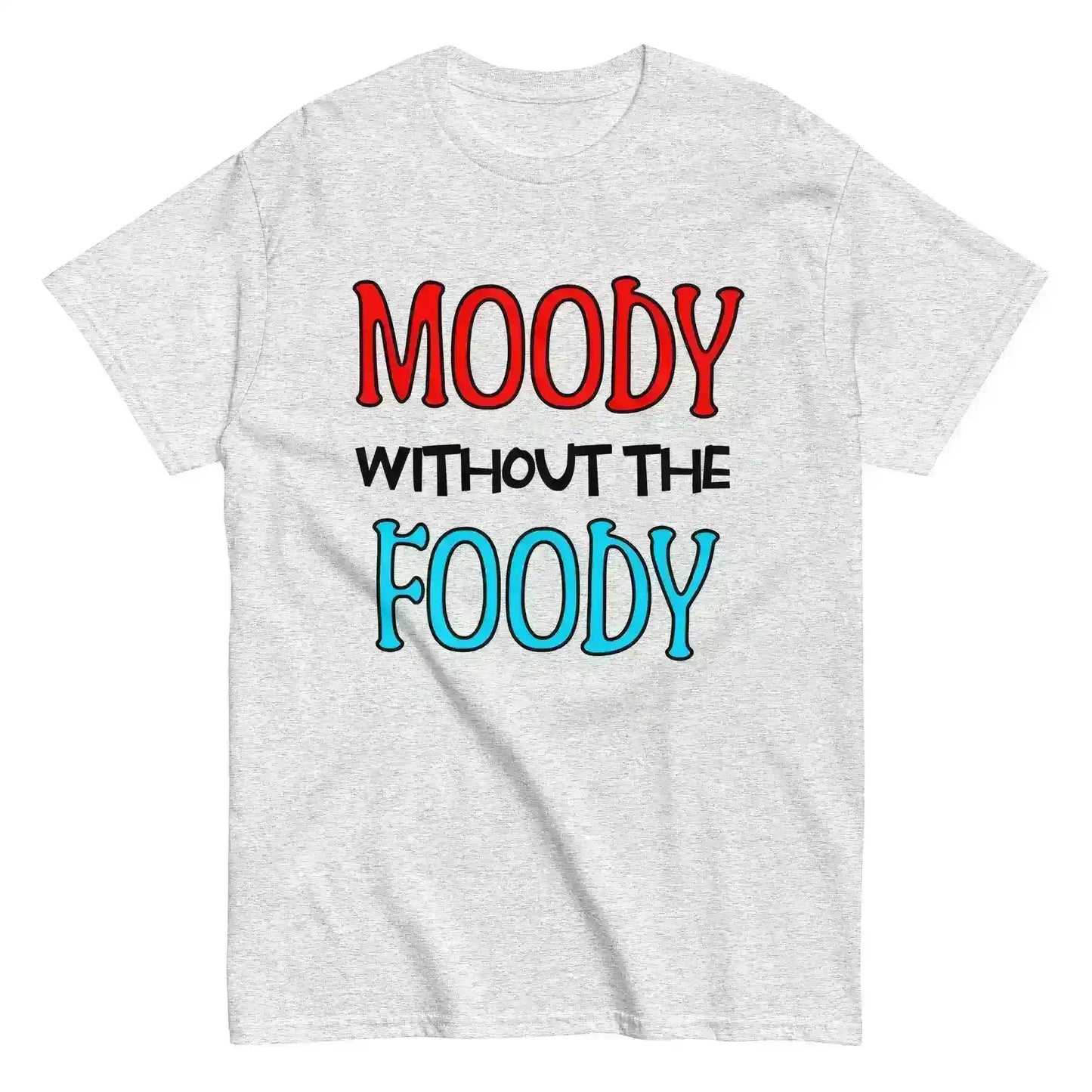 Moody Without The Foody Unisex Tee - Hangry Humor - Cady Creations