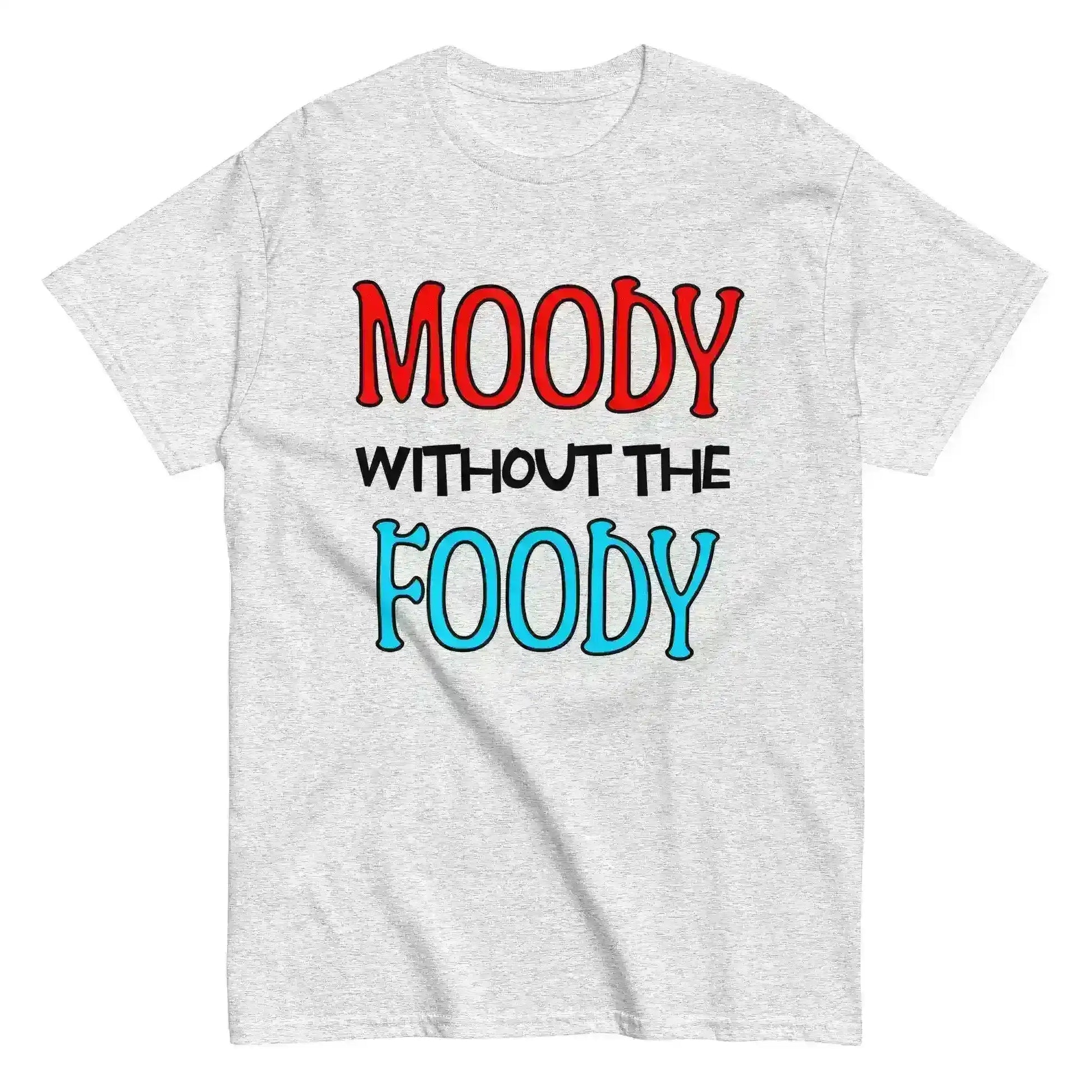 Moody Without The Foody Unisex Tee - Hangry Humor - Cady Creations