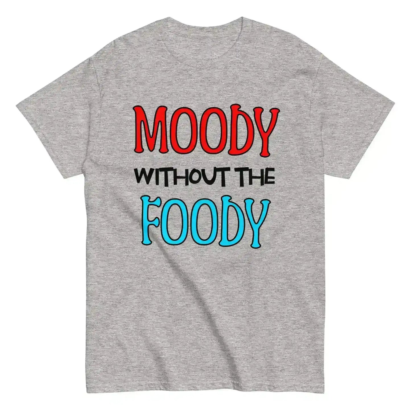 Moody Without The Foody Unisex Tee - Hangry Humor - Cady Creations