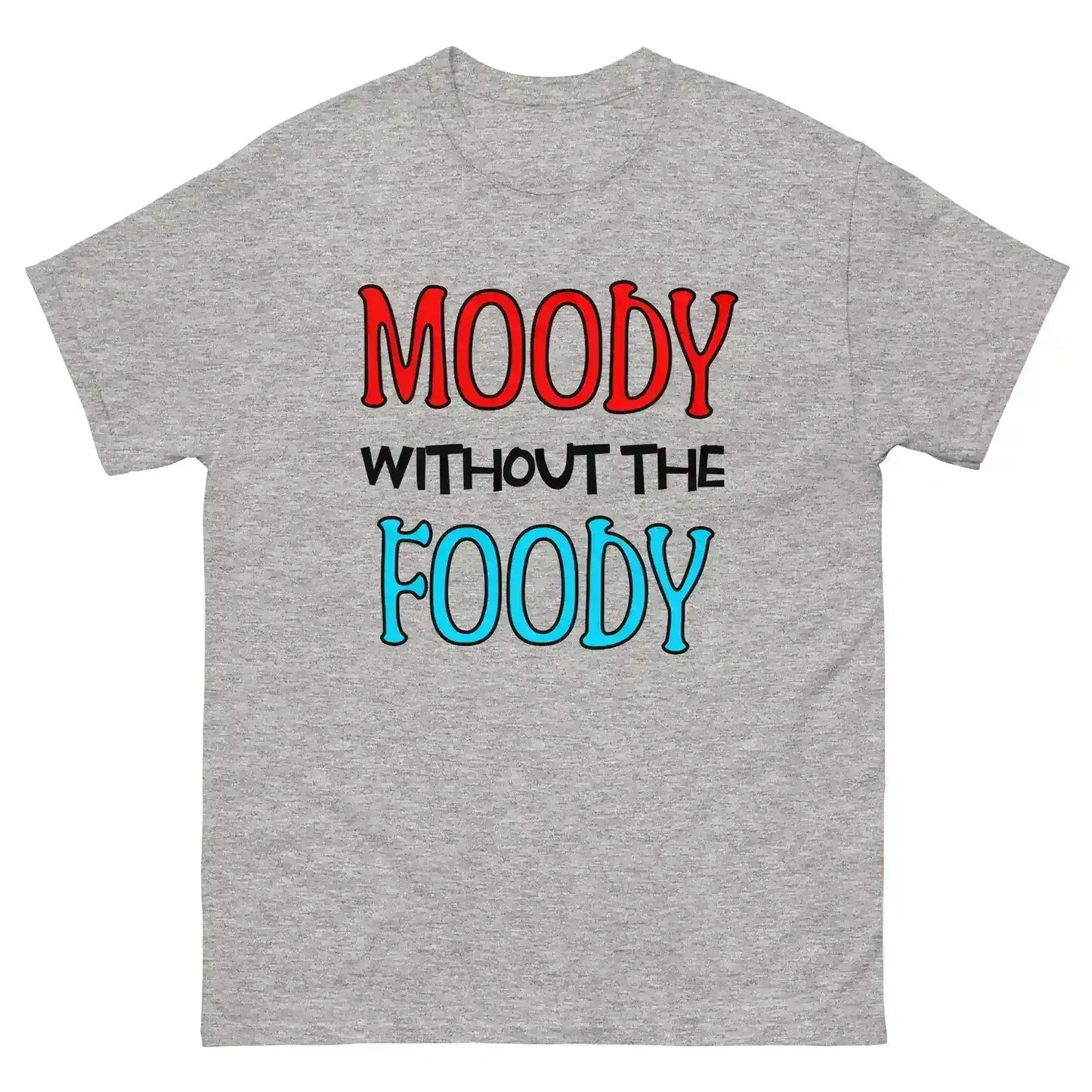 Moody Without The Foody Unisex Tee - Hangry Humor - Cady Creations