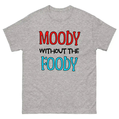 Moody Without The Foody Unisex Tee - Hangry Humor - Cady Creations
