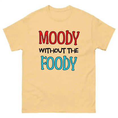 Moody Without The Foody Unisex Tee - Hangry Humor - Cady Creations