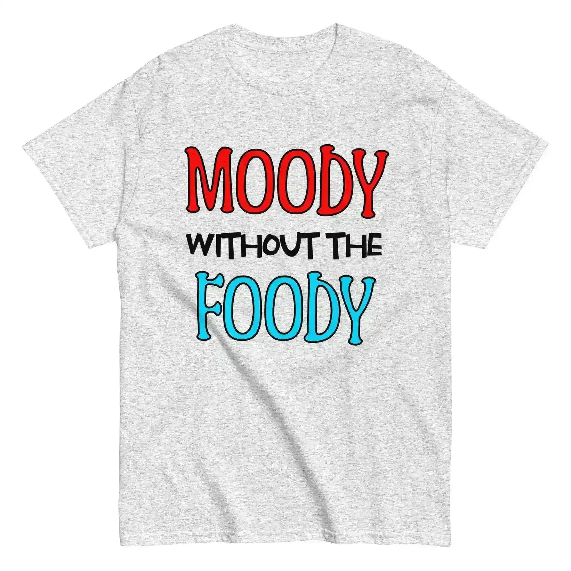 Moody Without The Foody Unisex Tee - Hangry Humor - Cady Creations