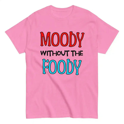 Moody Without The Foody Unisex Tee - Hangry Humor - Cady Creations