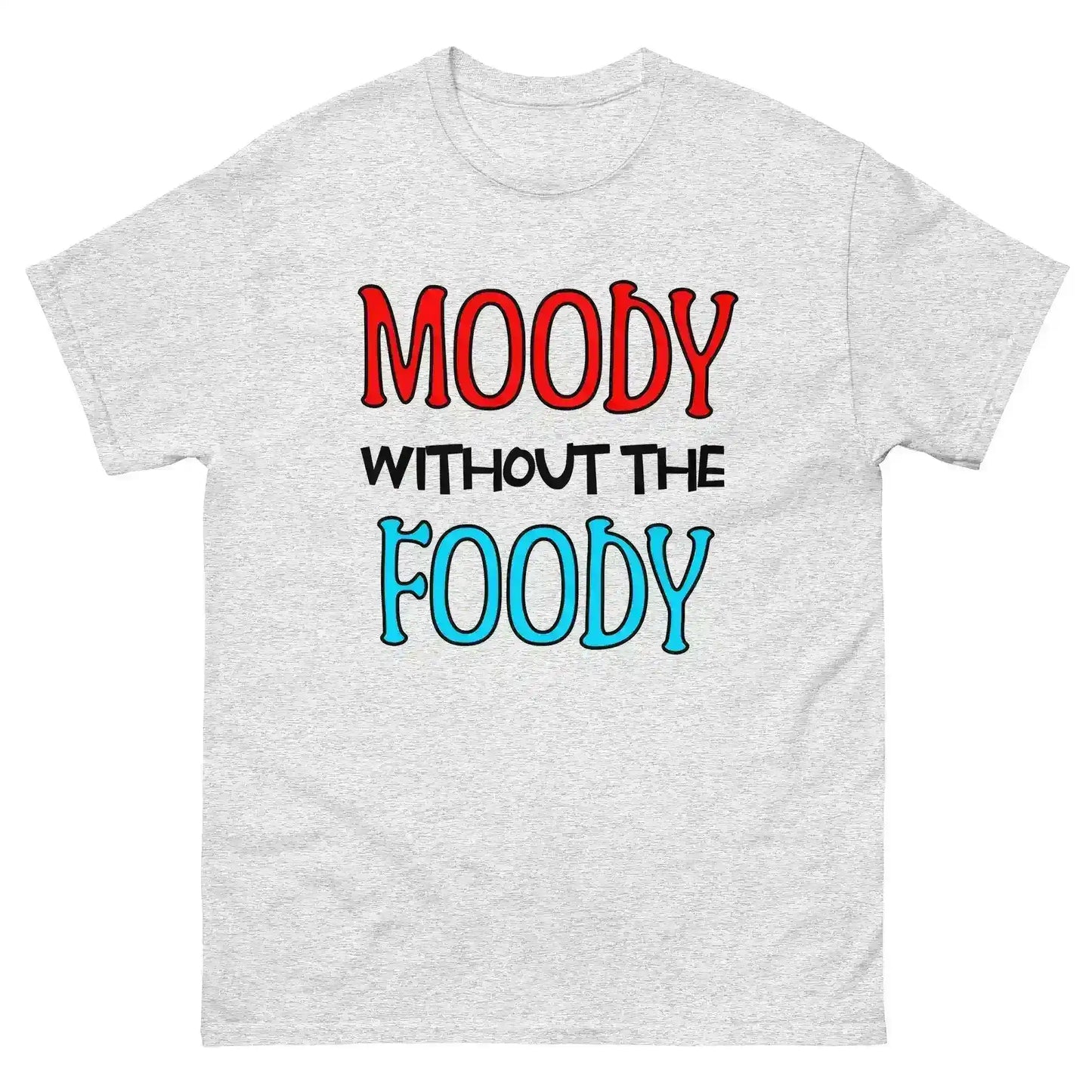 Moody Without The Foody Unisex Tee - Hangry Humor - Cady Creations