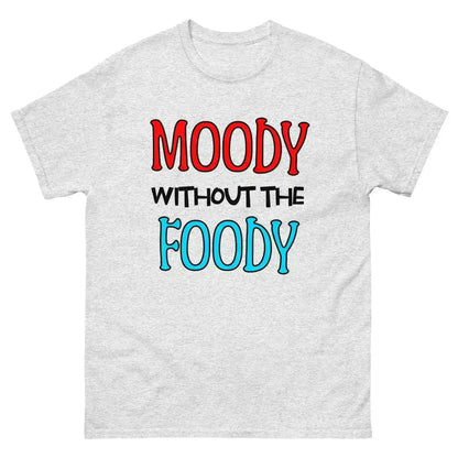 Moody Without The Foody Unisex Tee - Hangry Humor - Cady Creations