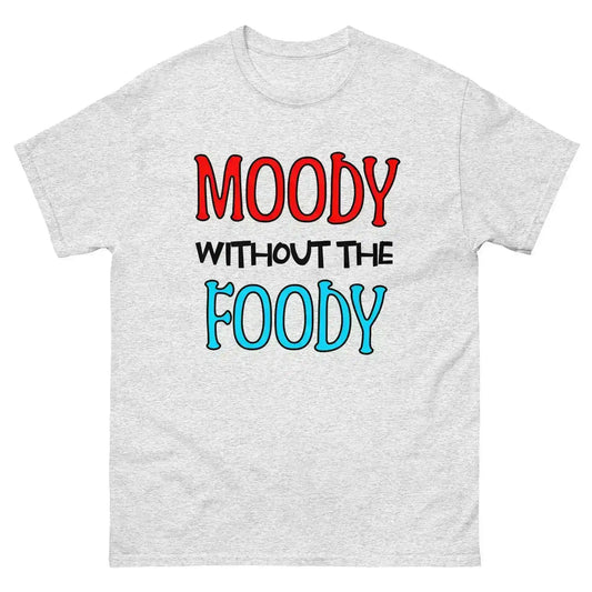 Moody Without The Foody Unisex Tee - Hangry Humor - Cady Creations