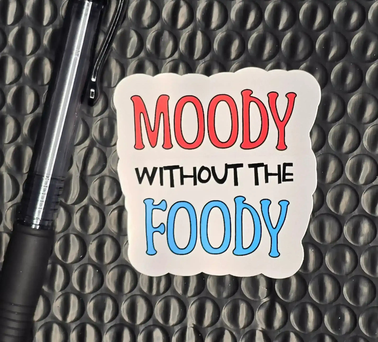 Moody Without the Foody Sticker | Funny Relatable Snack Lover Vinyl Sticker - Cady Creations