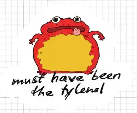  Must Have Been The Tylenol - Premium Vinyl Sticker - Cady Creations