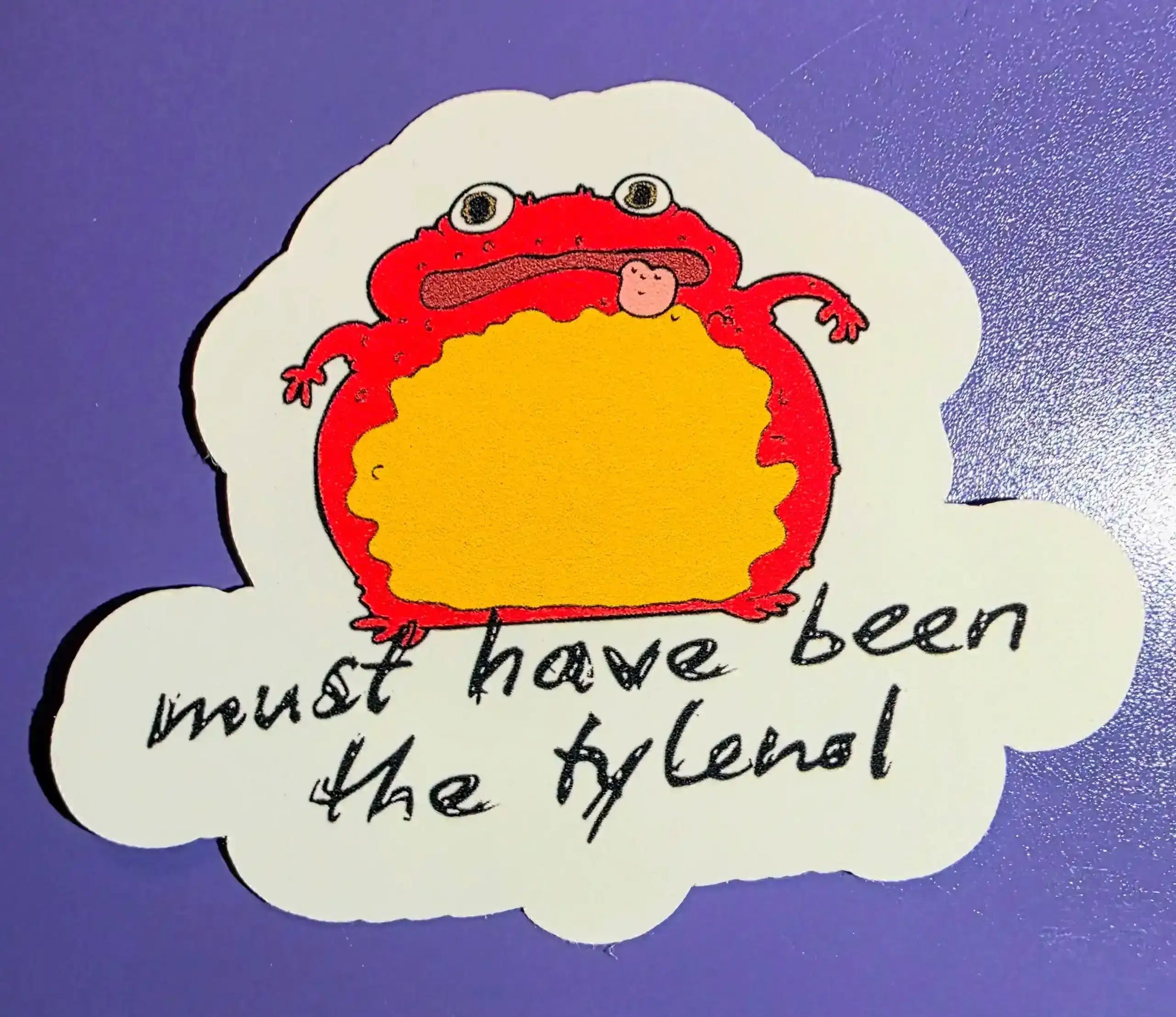  Must Have Been The Tylenol - Premium Vinyl Sticker - Cady Creations