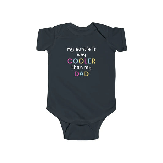  My Auntie Is Way Cooler Than My Dad - Baby Onesie - Cady Creations