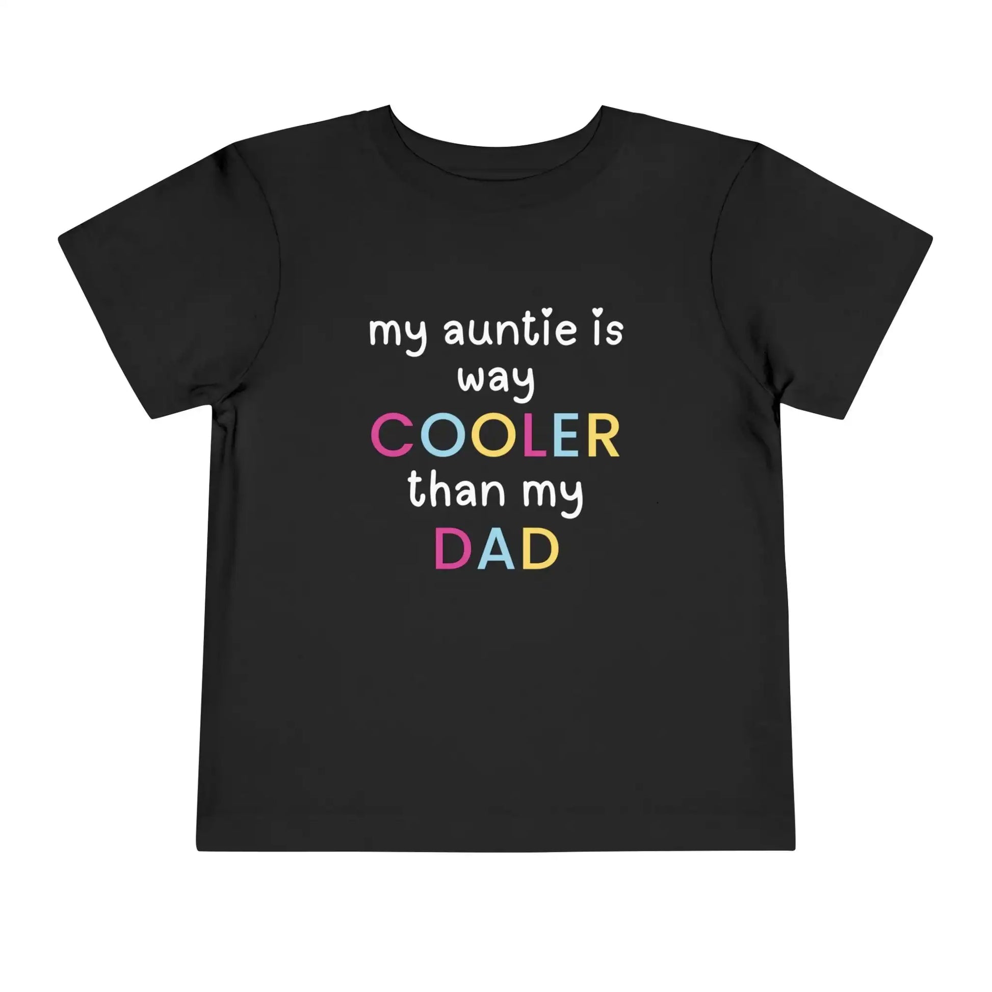  My Auntie Is Way Cooler Than My Dad - Toddler Tee - Cady Creations