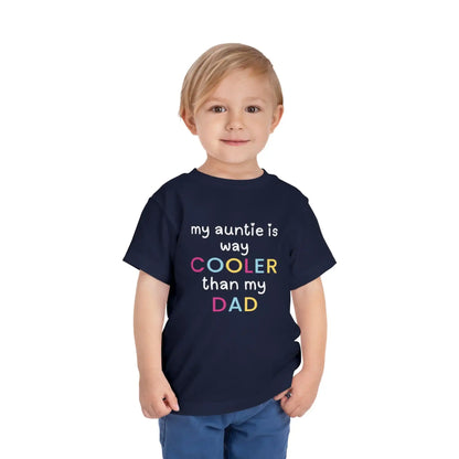  My Auntie Is Way Cooler Than My Dad - Toddler Tee - Cady Creations