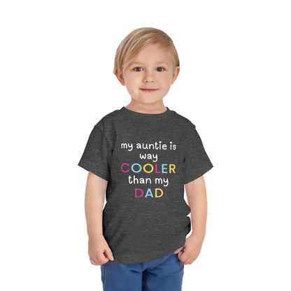  My Auntie Is Way Cooler Than My Dad - Toddler Tee - Cady Creations
