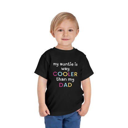  My Auntie Is Way Cooler Than My Dad - Toddler Tee - Cady Creations