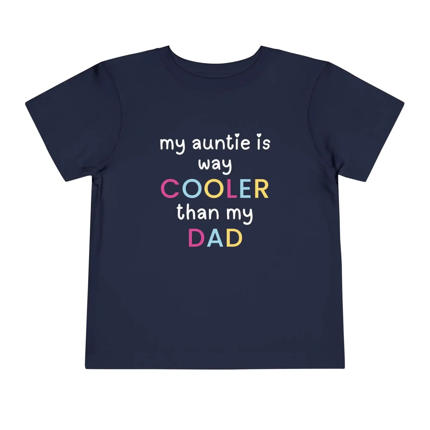  My Auntie Is Way Cooler Than My Dad - Toddler Tee - Cady Creations