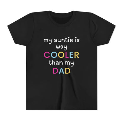  My Auntie Is Way Cooler Than My Dad - Youth Tee - Cady Creations