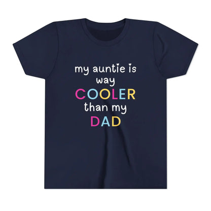  My Auntie Is Way Cooler Than My Dad - Youth Tee - Cady Creations